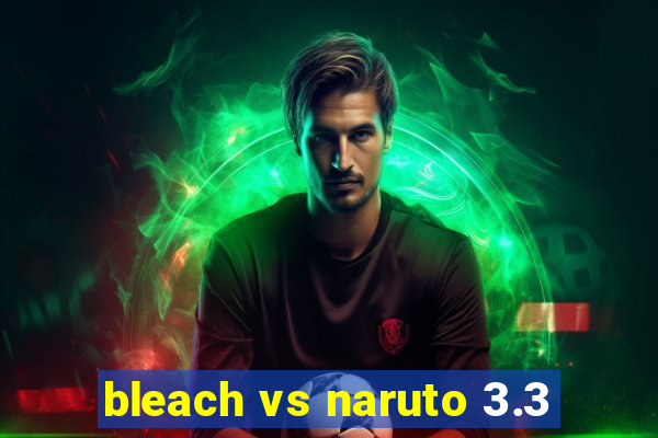 bleach vs naruto 3.3