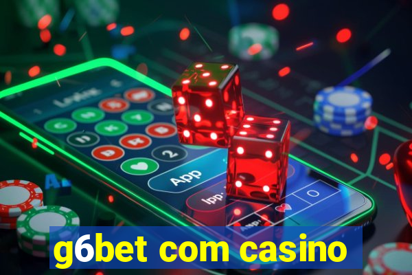 g6bet com casino