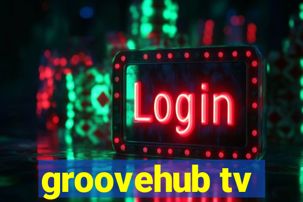 groovehub tv