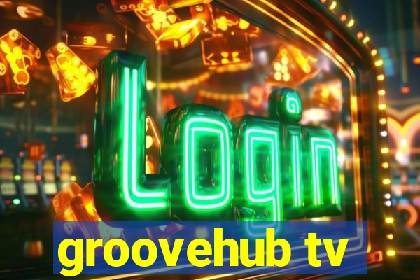 groovehub tv