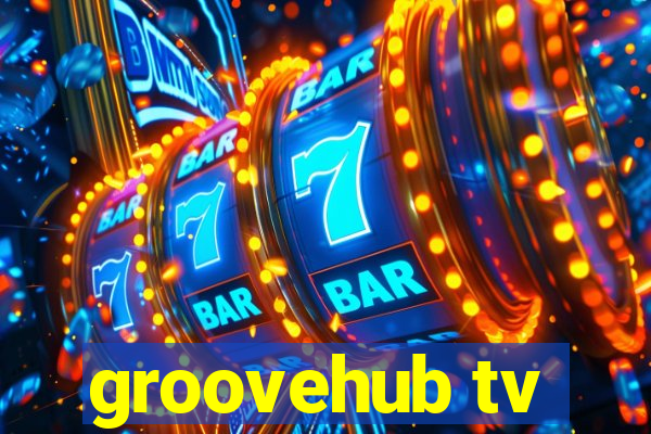 groovehub tv