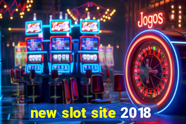 new slot site 2018