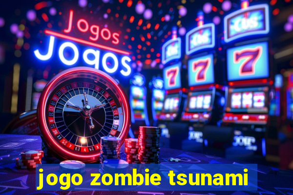 jogo zombie tsunami