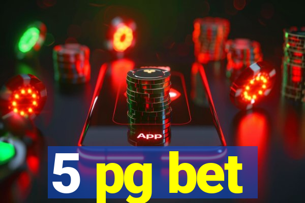 5 pg bet