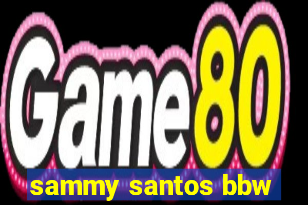 sammy santos bbw