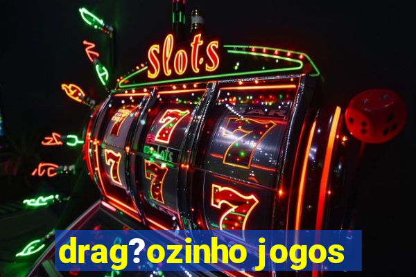 drag?ozinho jogos