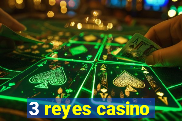 3 reyes casino