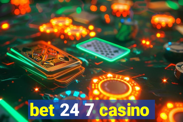 bet 24 7 casino