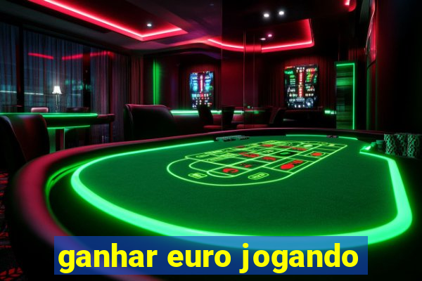 ganhar euro jogando