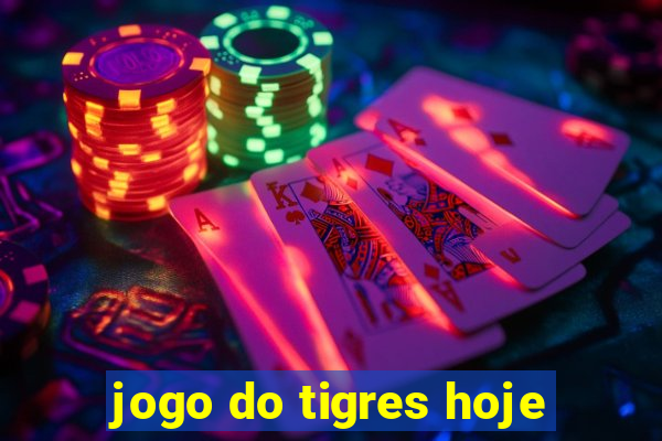 jogo do tigres hoje