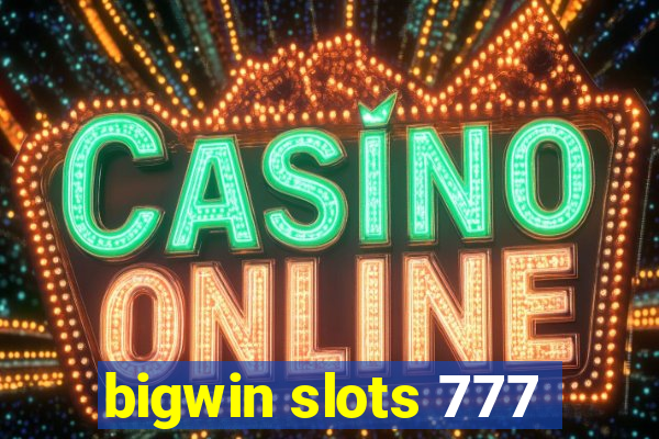 bigwin slots 777