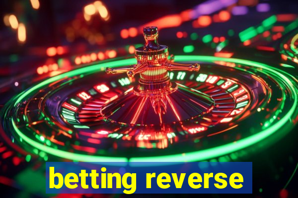 betting reverse