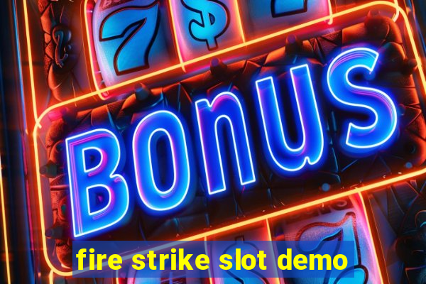 fire strike slot demo