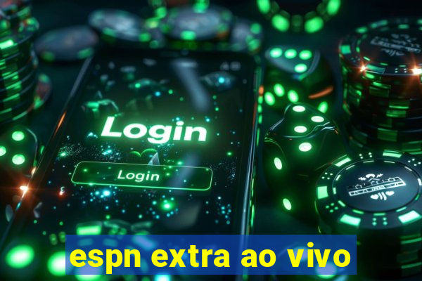 espn extra ao vivo