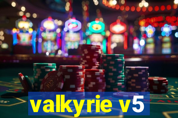 valkyrie v5