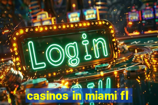 casinos in miami fl