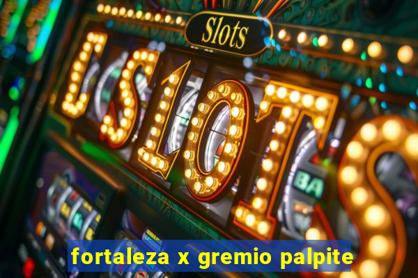 fortaleza x gremio palpite