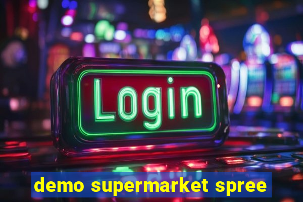 demo supermarket spree