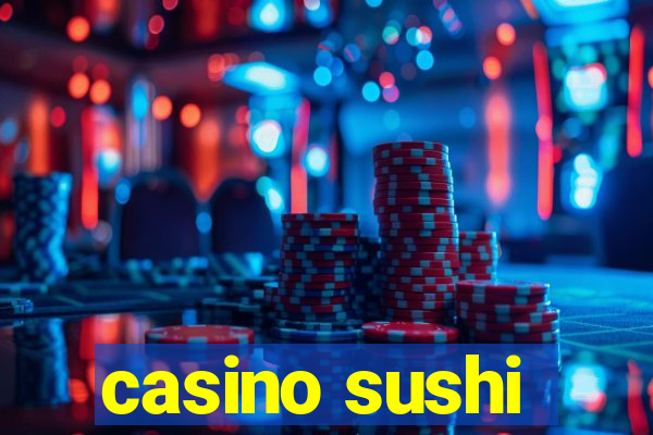 casino sushi