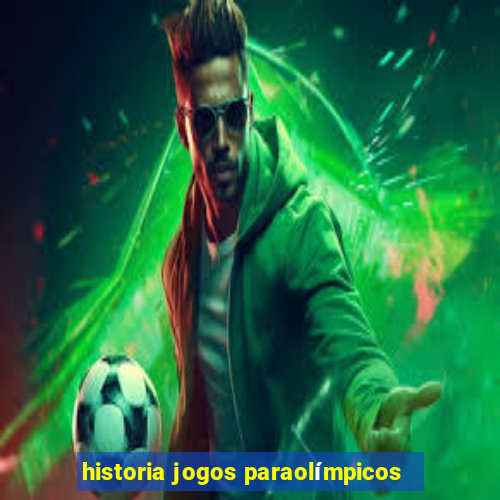 historia jogos paraolímpicos