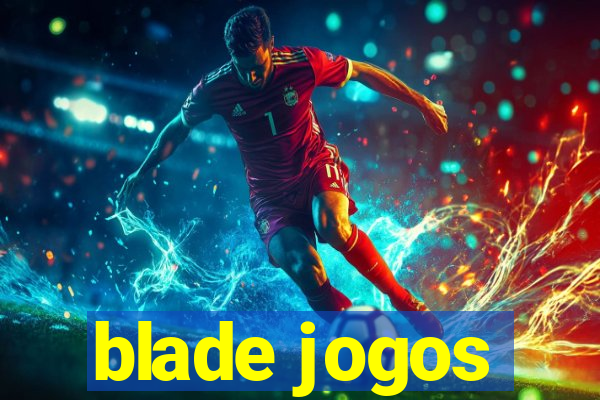 blade jogos