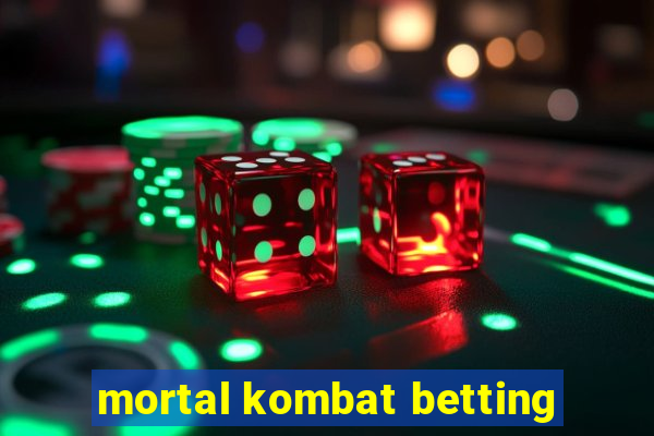 mortal kombat betting