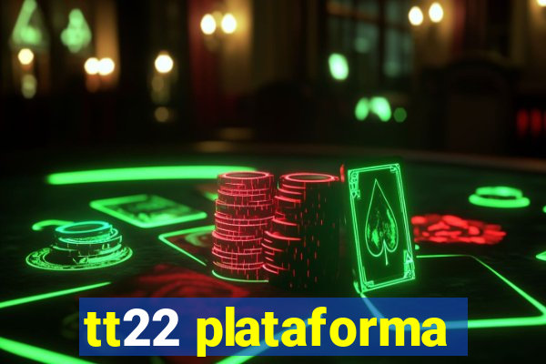 tt22 plataforma