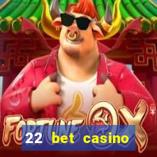 22 bet casino sister sites