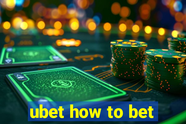 ubet how to bet