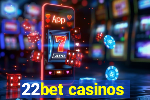 22bet casinos