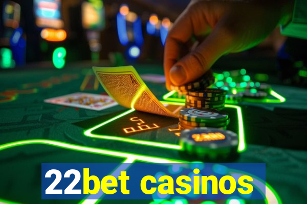 22bet casinos