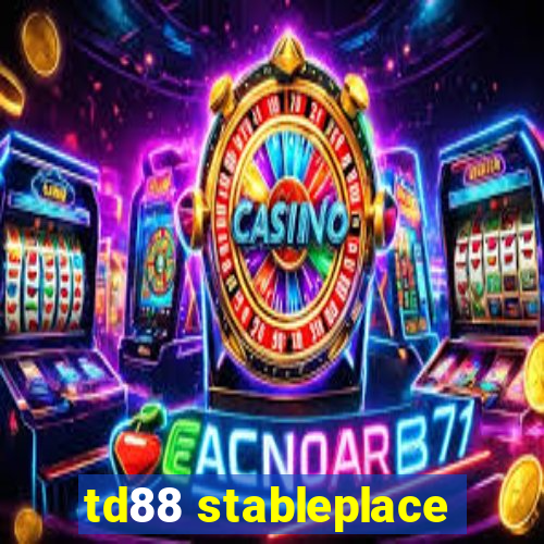 td88 stableplace