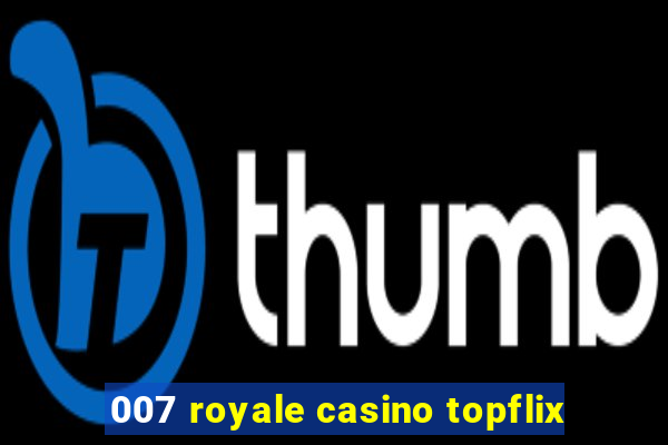 007 royale casino topflix