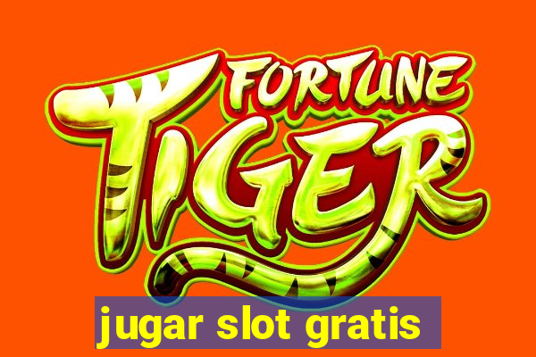 jugar slot gratis