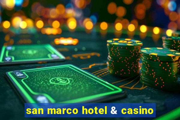 san marco hotel & casino