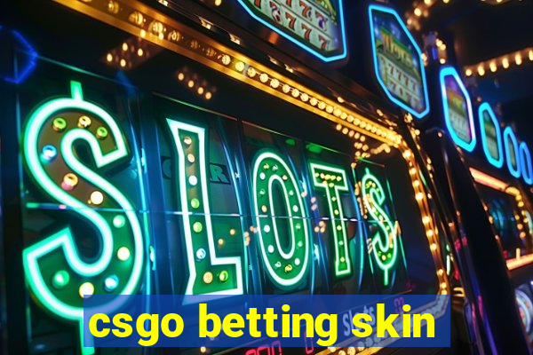 csgo betting skin