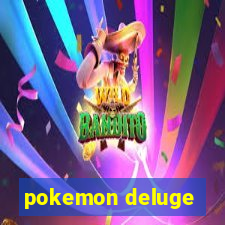 pokemon deluge