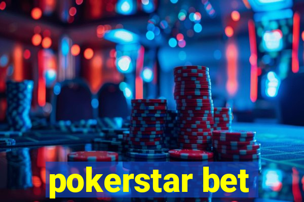 pokerstar bet