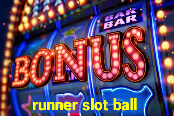 runner slot ball