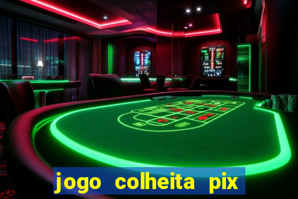 jogo colheita pix paga mesmo