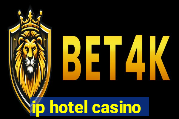 ip hotel casino