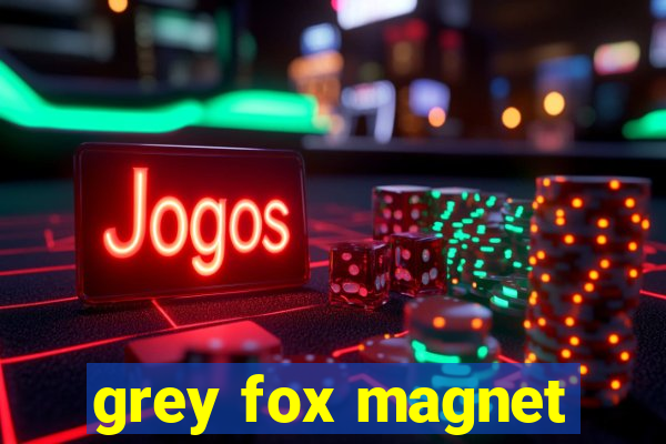 grey fox magnet