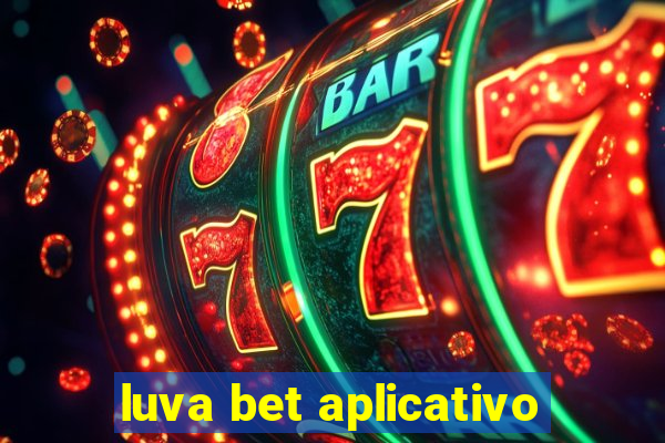 luva bet aplicativo