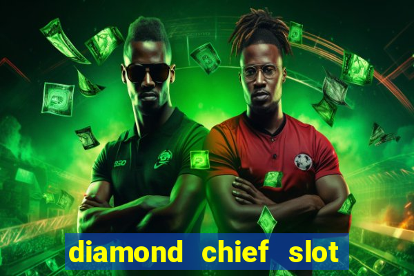 diamond chief slot free play