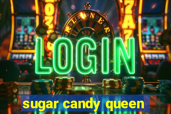 sugar candy queen