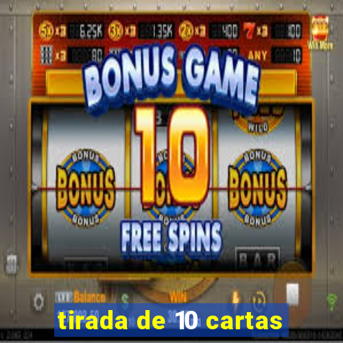 tirada de 10 cartas