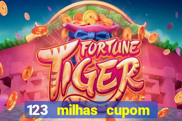 123 milhas cupom de desconto