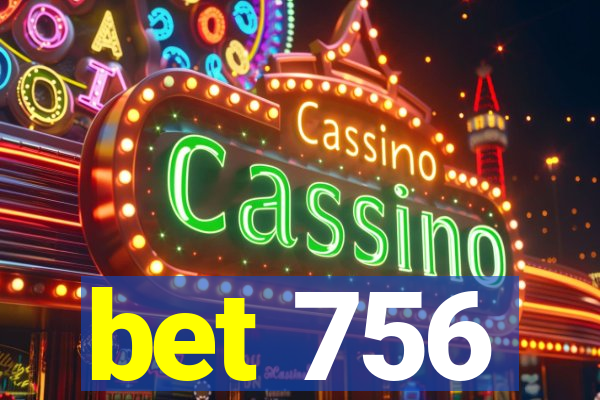 bet 756