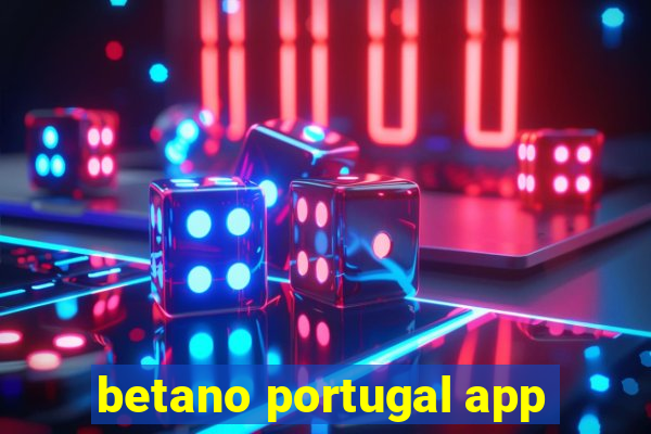 betano portugal app