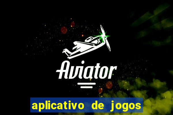 aplicativo de jogos que dá dinheiro